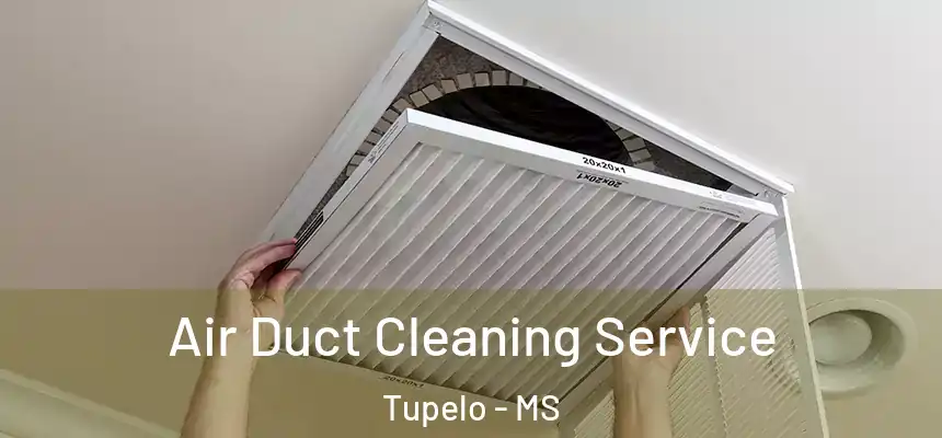  Air Duct Cleaning Service Tupelo - MS