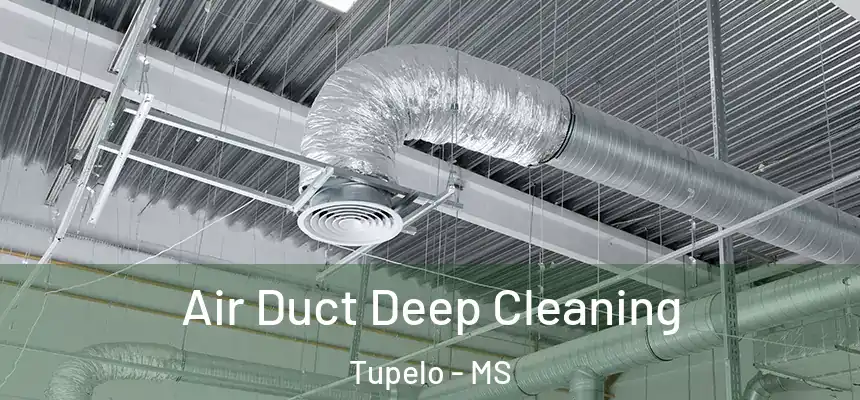  Air Duct Deep Cleaning Tupelo - MS