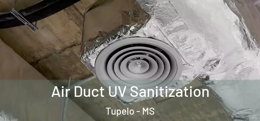  Air Duct UV Sanitization Tupelo - MS