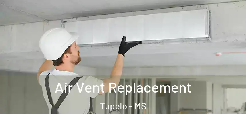  Air Vent Replacement Tupelo - MS