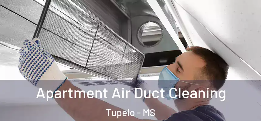  Apartment Air Duct Cleaning Tupelo - MS