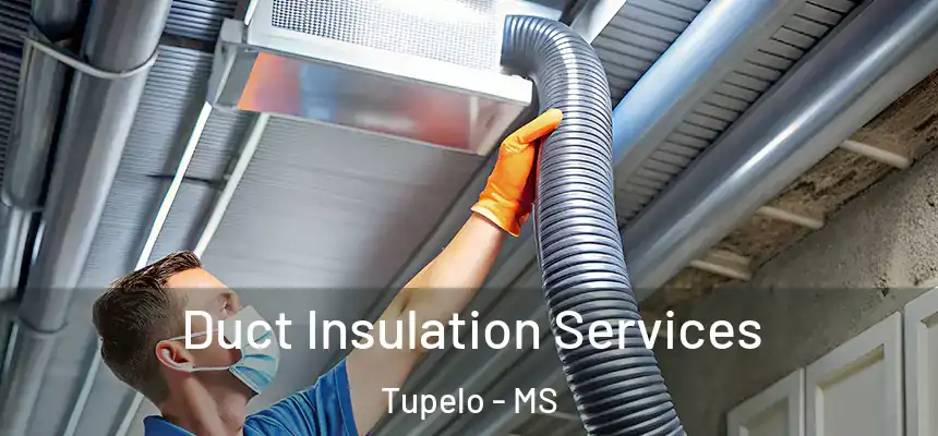  Duct Insulation Services Tupelo - MS
