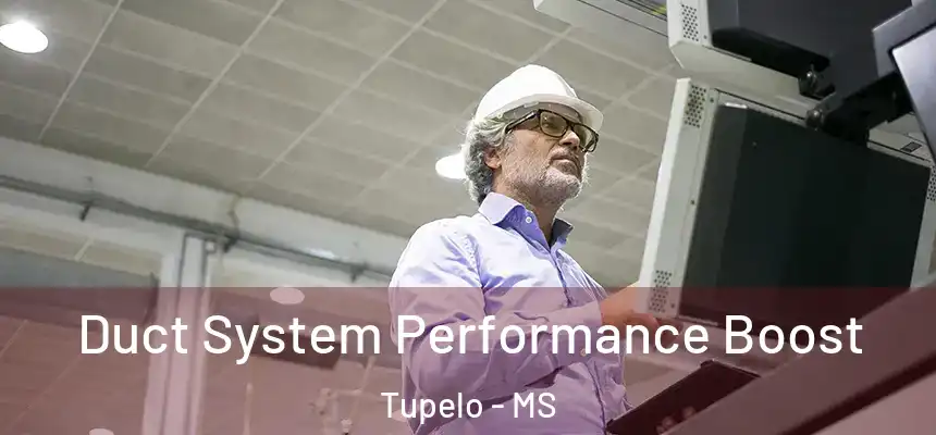  Duct System Performance Boost Tupelo - MS