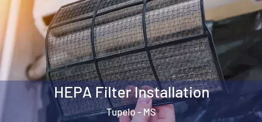  HEPA Filter Installation Tupelo - MS