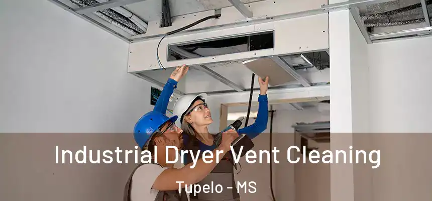 Industrial Dryer Vent Cleaning Tupelo - MS