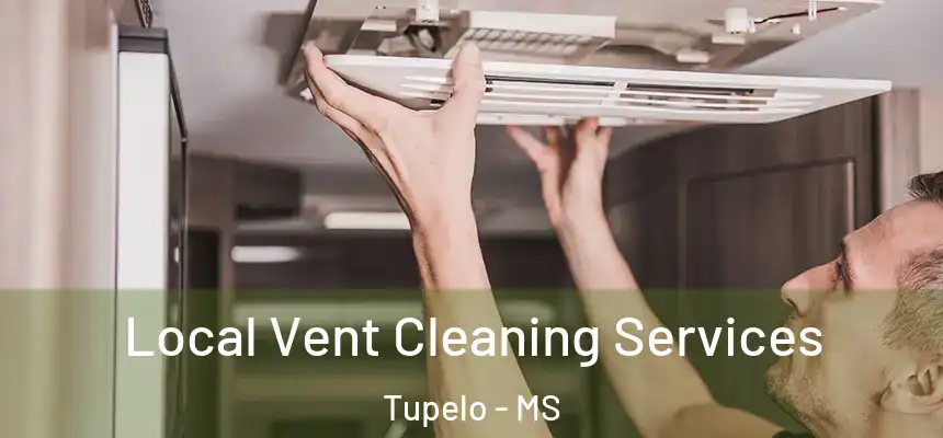  Local Vent Cleaning Services Tupelo - MS